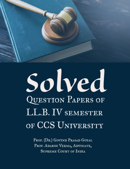 Solved Question Papers of LL.B. IV Semester: CCS University, Meerut