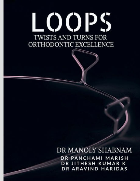 Loops: Twists and Turns for Orthodontic Excellence