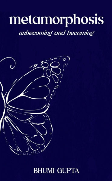 metamorphosis: unbecoming and becoming