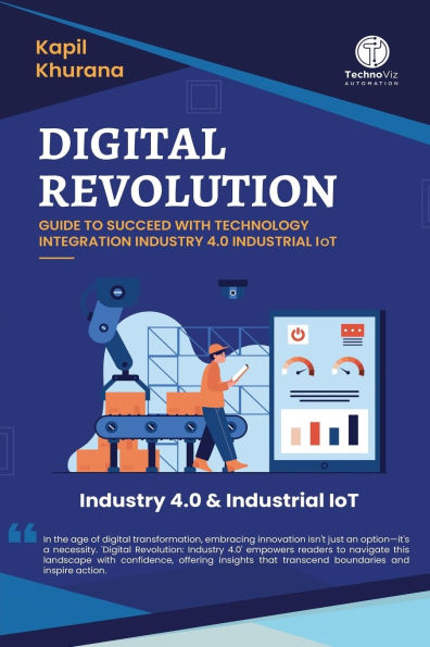 Digital Revolution: Guide to Succeed With Technology Integration Industry 4.0 Industrial IoT