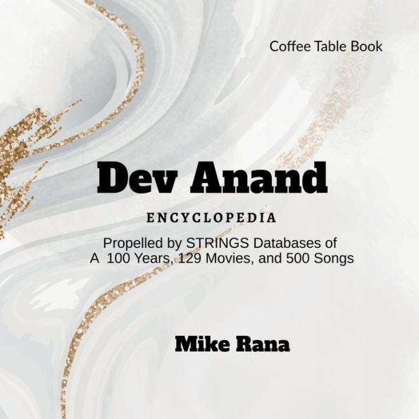 Dev Anand - Encyclopedia: Propelled by STRINGS databases of 100 years, 129 movies, over 500 songs