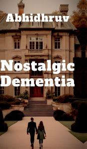 Title: Nostalgic Dementia, Author: Abhidhruv