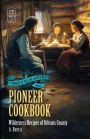 Pioneer Cookbook: Wilderness Recipes of Orleans County