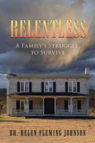 Title: Relentless: A Family's Struggle to Survive, Author: Helen Fleming Johnson