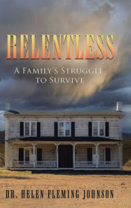 Title: Relentless: A Family's Struggle to Survive, Author: Helen Fleming Johnson