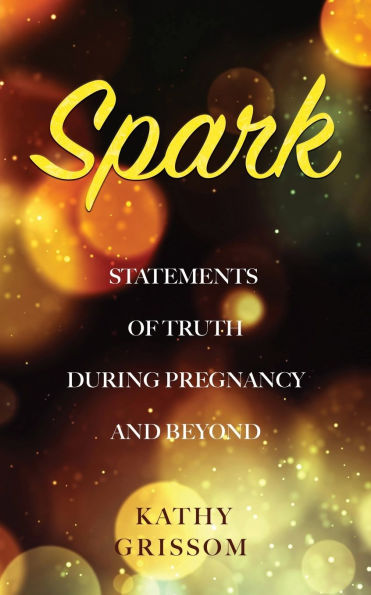 Spark: Statements of Truth During Pregnancy and Beyond