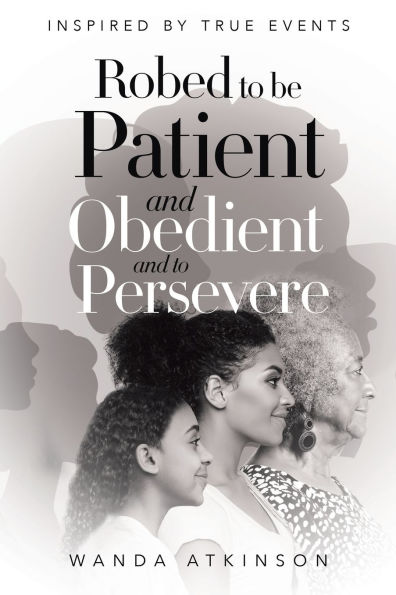 Robed to Be Patient and Obedient Persevere: Inspired by True Events