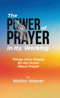 The Power of Prayer in Its Working: Things Most People Do Not Know about Prayer