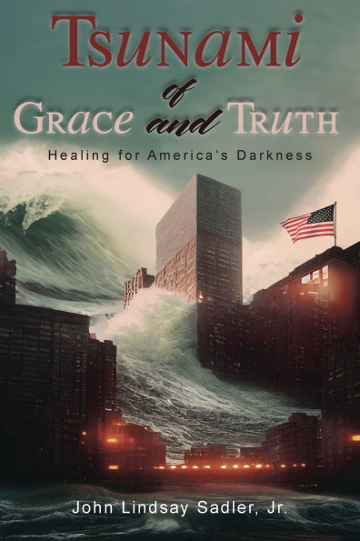 Tsunami of Grace and Truth: Healing of America's Darkness