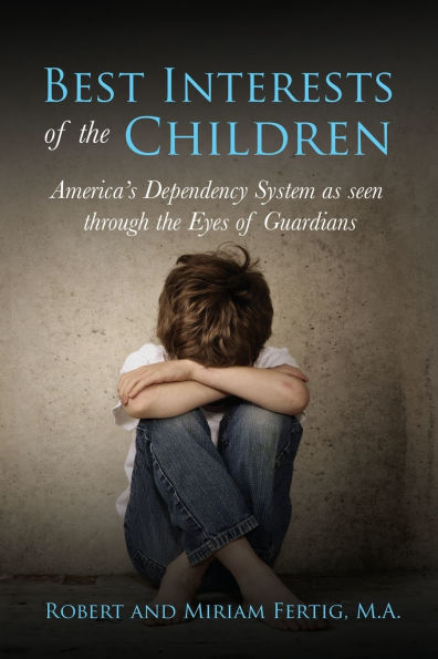 Best Interests of the Children: American's Dependency System as seen through Eyes Guardians
