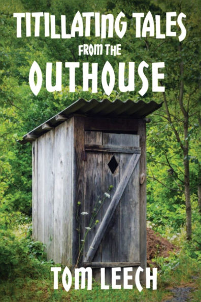 Titillating Tales from the Outhouse: And Other Perky Poetic Adventures