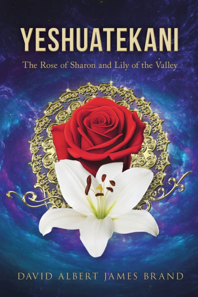 Yeshuatekani: the Rose of Sharon and Lily Valley