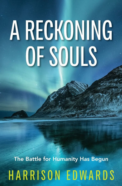 A Reckoning of Souls: The Battle for Humanity Has Begun