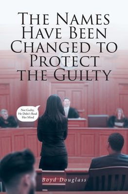the Names Have Been Changed to Protect Guilty