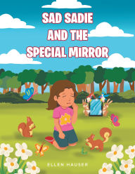 Title: Sad Sadie And The Special Mirror, Author: Ellen Hauser