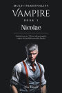 Multi-Personality Vampire Book 1: Nicolae: Standard story of a 700-year-old psychopathic vampire with multiple personality disorder
