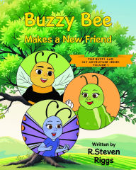 Title: Buzzy Bee Makes a New Friend, Author: R. Steven Riggs