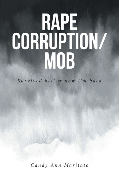 Rape Corruption-Mob: Survived hell & now I'm back