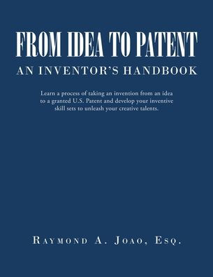 From Idea to Patent: An Inventor's Handbook
