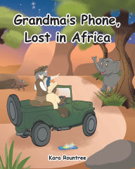 Title: Grandma's Phone, Lost in Africa, Author: Kara Rountree