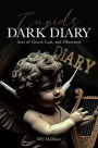 Cupids Dark Diary: Acts of Greed, Lust, and Obsession
