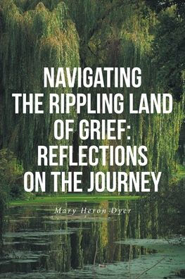 Navigating the Rippling Land of Grief: Reflections on Journey