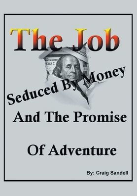The Job, Seduced By Money And Promise of Adventure