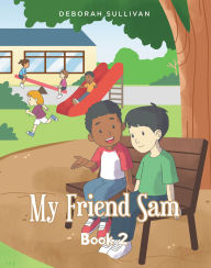 Title: My Friend Sam, Author: Deborah Sullivan