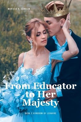From Educator to Her Majesty: Book 2 Kingdom of Lehavre