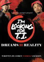 I'm Looking for T.I.: Dreams II Reality