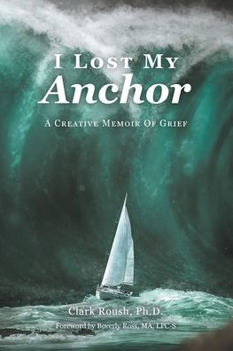 I Lost My Anchor: A Creative Memior of Grief