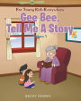 Gee Bee, Tell Me a Story