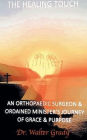 The Healing Touch: An Orthopedic Surgeon and Ordained Minister's Journey of Grace and Purpose