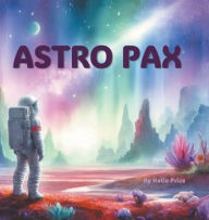 Title: Astro Pax: Look here, I say, and meet this boy! His name is Astro Pax., Author: Katie Price