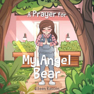 Title: A Prayer for My Angel Bear, Author: Eileen Rascon