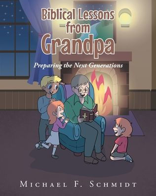 Biblical Lessons from Grandpa: Preparing the Next Generations