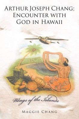 Arthur Joseph Chang; Encounter with God in Hawaii