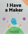 I Have a Maker
