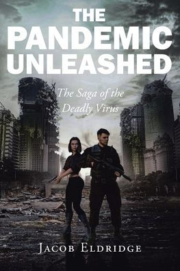 the Pandemic Unleashed: Saga of Deadly Virus