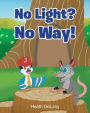 No Light? No Way!: (Afraid of the Dark)