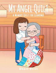 Title: My Angel Quilt: A Memory Quilt for Grandma, Author: Sheri Dent