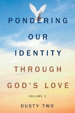 Pondering Our Identity Through God's Love: Volume 1