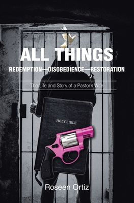 All Things: Redemption-Disobedience-Restoration: The Life and Story of a Pastor's Wife