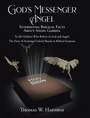 God's Messenger Angel: Interesting Biblical Facts About Angel Gabriel