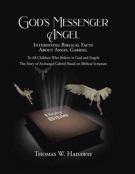 God's Messenger Angel: Interesting Biblical Facts About Angel Gabriel