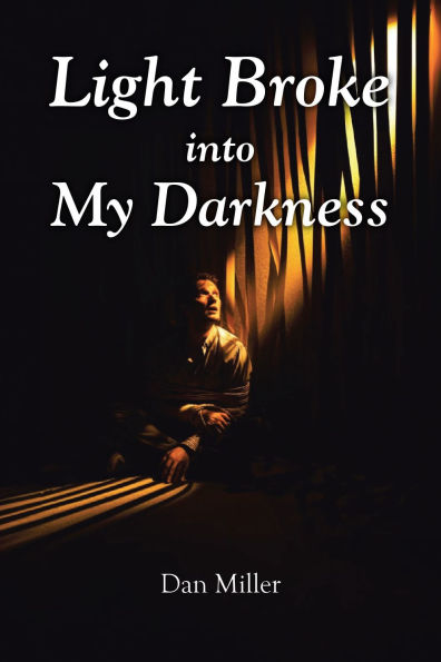 Light Broke into My Darkness