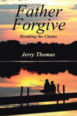 Father Forgive: Breaking the Chains