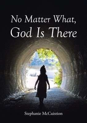 No Matter What, God is There