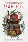 Putting On The Whole Armor Of God: A Guide for New Disciples of Jesus Christ and for All Disciples Growing in Spiritual Strength for Everyday Spiritual Warfare