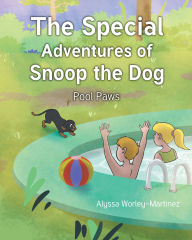 Title: The Special Adventures of Snoop the Dog: Pool Paws, Author: Alyssa Worley-Martinez